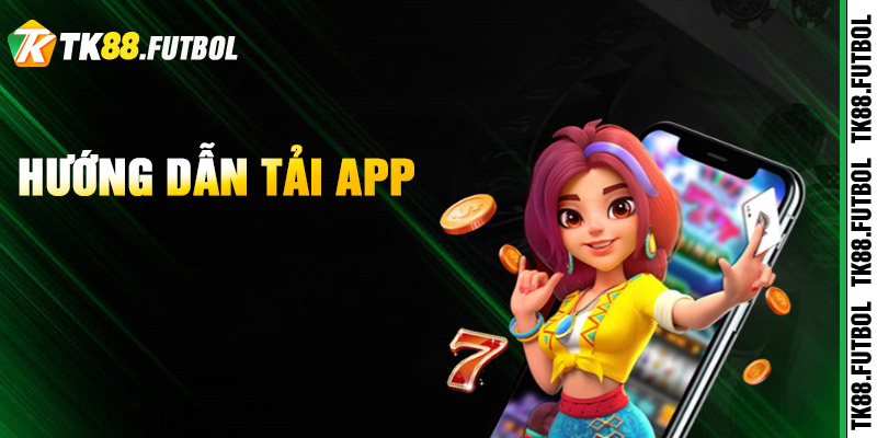 Tải App TK88 – Đặt Vé Máy Bay Trải Nghiệm Ngàn Tiện Ích 1 Hướng dẫn tải app TK88 trên điện thoại
