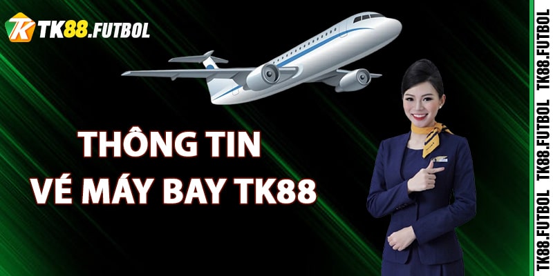 TK88 xap – Link Săn Vé Bay TK88 Giá Rẻ | Ưu Đãi 200k 6 Thông Tin Vé Máy Bay Giá Rẻ TK88